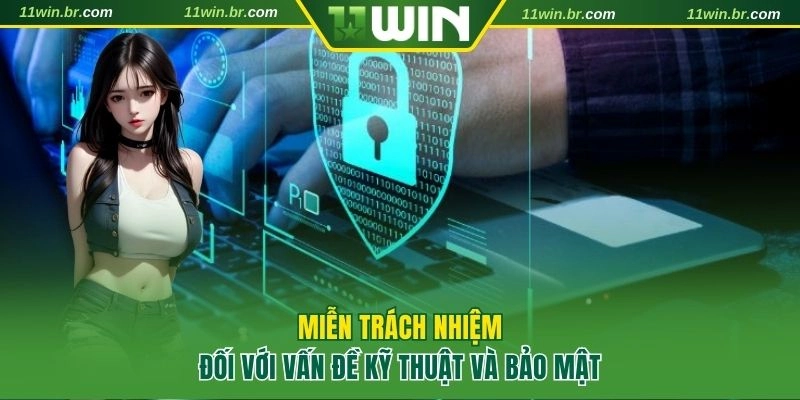 Miễn trách nhiệm 11WIN với vấn đề kỹ thuật và công nghệ bảo mật